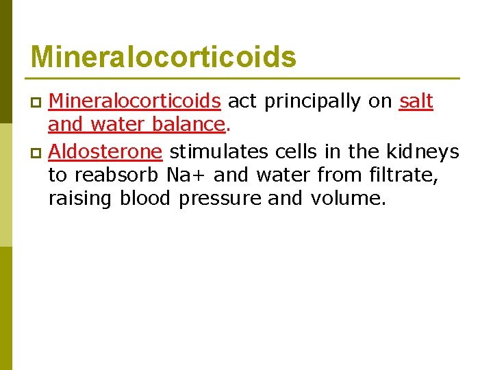 Mineralocorticoids act principally on salt and water balance. p Aldosterone stimulates cells in the