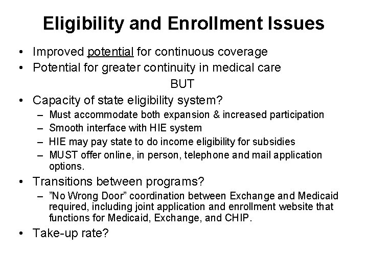 Eligibility and Enrollment Issues • Improved potential for continuous coverage • Potential for greater