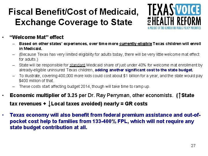 Fiscal Benefit/Cost of Medicaid, Exchange Coverage to State • “Welcome Mat” effect – Based