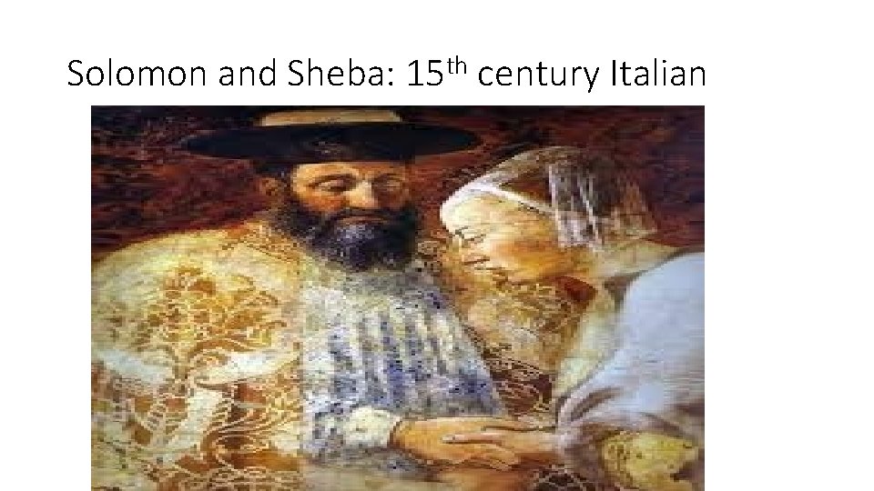 Solomon and Sheba: 15 th century Italian 