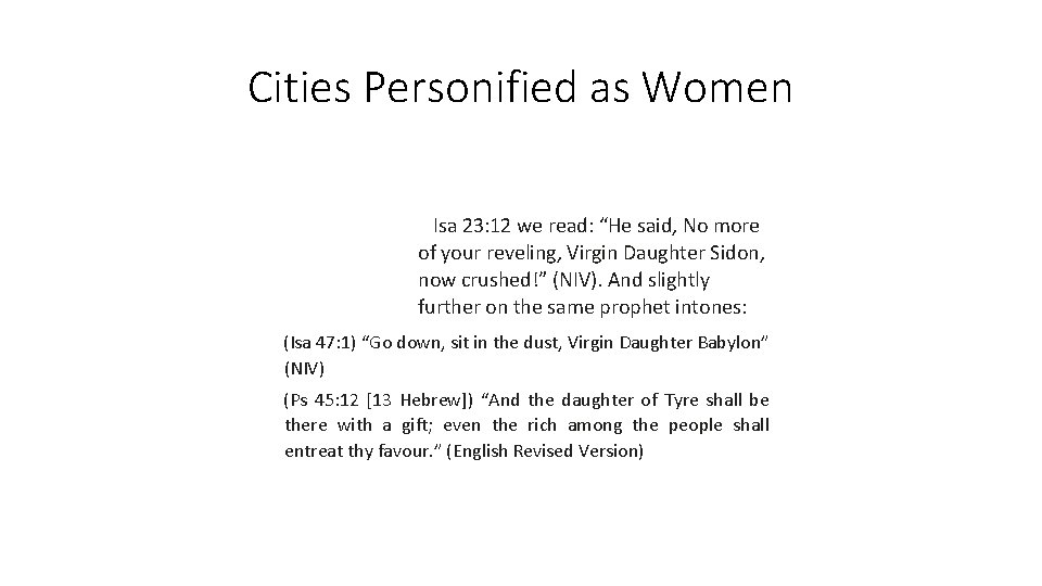 Cities Personified as Women Isa 23: 12 we read: “He said, No more of