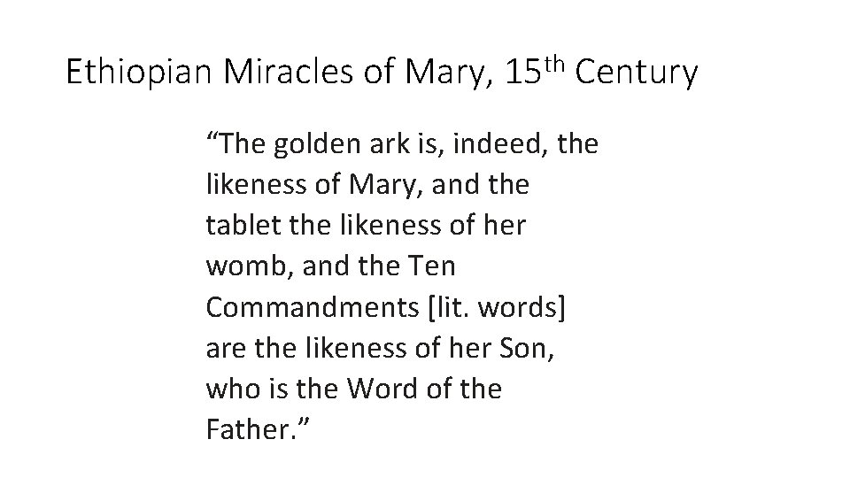 Ethiopian Miracles of Mary, 15 th Century “The golden ark is, indeed, the likeness