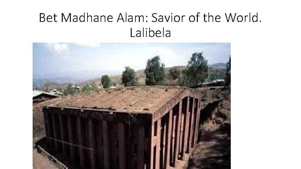 Bet Madhane Alam: Savior of the World. Lalibela 