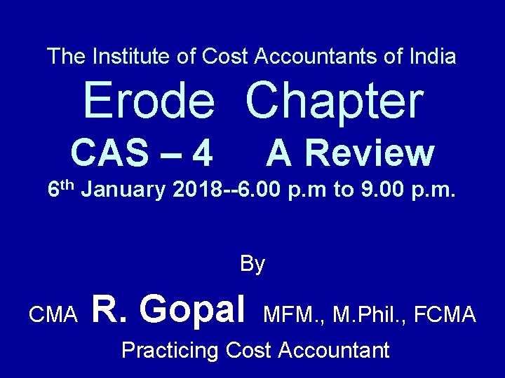 The Institute of Cost Accountants of India Erode Chapter CAS – 4 A Review