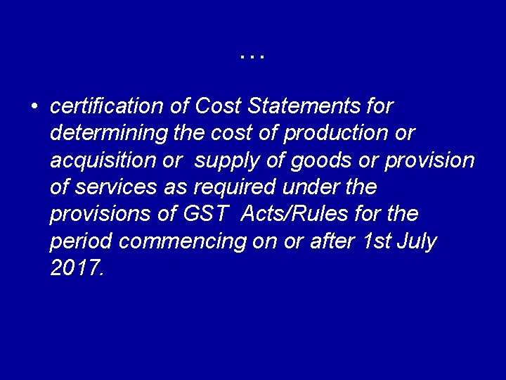 … • certification of Cost Statements for determining the cost of production or acquisition
