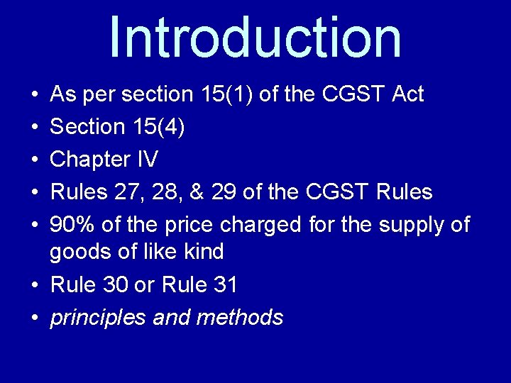 Introduction • • • As per section 15(1) of the CGST Act Section 15(4)