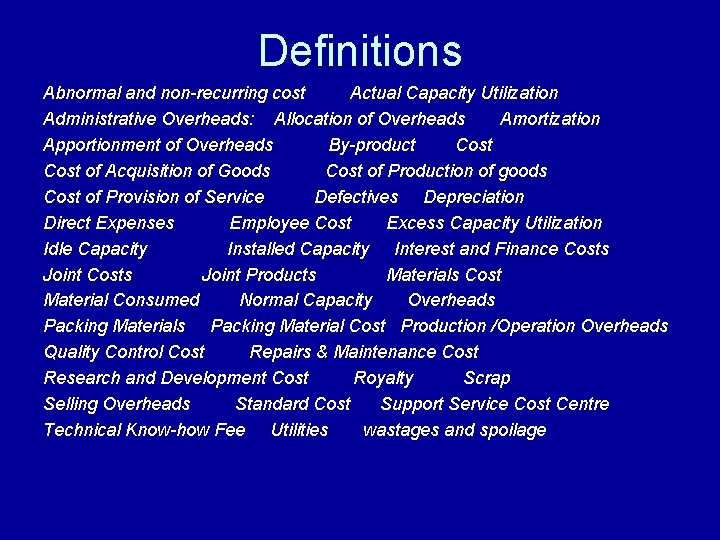 Definitions Abnormal and non-recurring cost Actual Capacity Utilization Administrative Overheads: Allocation of Overheads Amortization