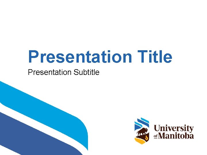 Presentation Title Presentation Subtitle umanitoba. ca 