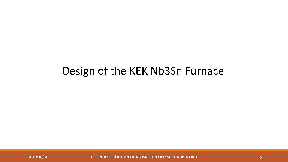 Design of the KEK Nb 3 Sn Furnace 2019/10/28 T. KONOMI: R&D PLAN OF