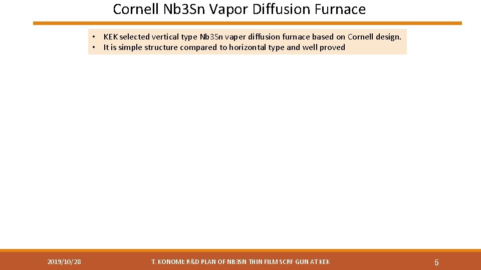 Cornell Nb 3 Sn Vapor Diffusion Furnace • KEK selected vertical type Nb 3