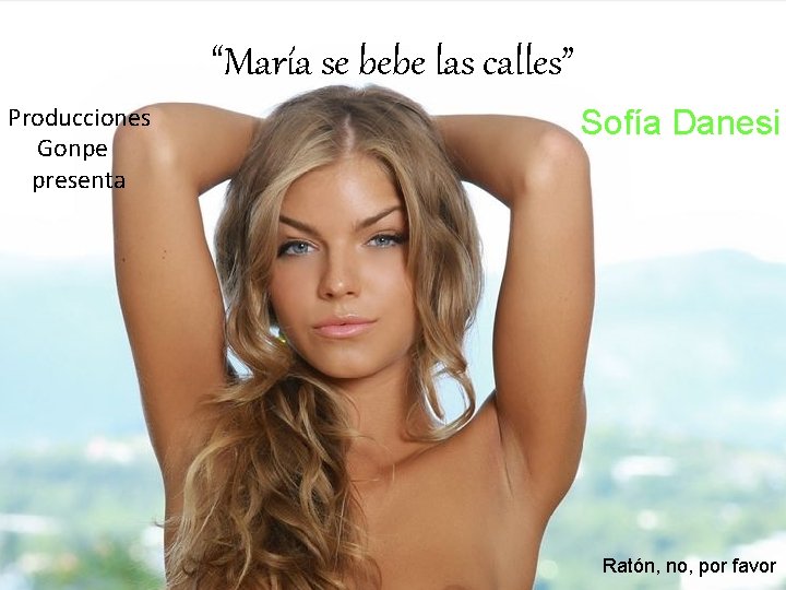 “María se bebe las calles” Producciones Gonpe presenta Sofía Danesi Ratón, no, por favor