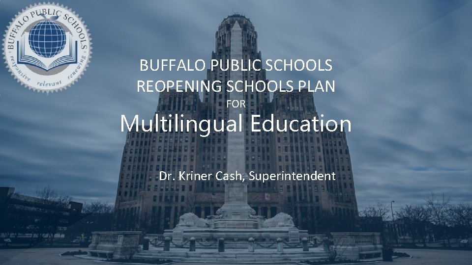 BUFFALO PUBLIC SCHOOLS REOPENING SCHOOLS PLAN FOR Multilingual Education Dr. Kriner Cash, Superintendent 