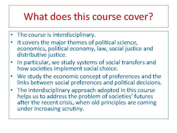 What does this course cover? • The course is interdisciplinary. • It covers the