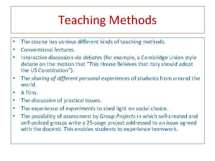 Teaching Methods • The course has various different kinds of teaching methods. • Conventional