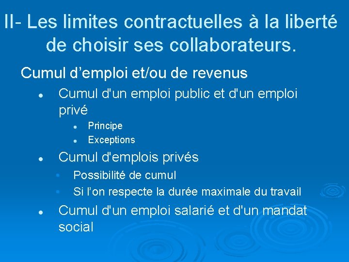 II- Les limites contractuelles à la liberté de choisir ses collaborateurs. Cumul d’emploi et/ou