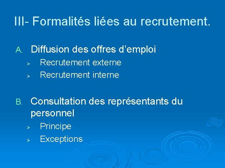 III- Formalités liées au recrutement. A. Diffusion des offres d’emploi Ø Ø B. Recrutement