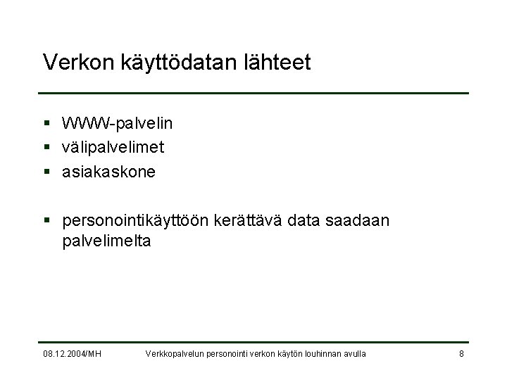 Verkon käyttödatan lähteet § WWW-palvelin § välipalvelimet § asiakaskone § personointikäyttöön kerättävä data saadaan