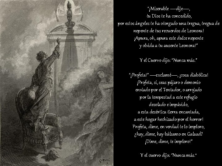 “¡Miserable —dije—, tu Dios te ha concedido, por estos ángeles te ha otorgado una