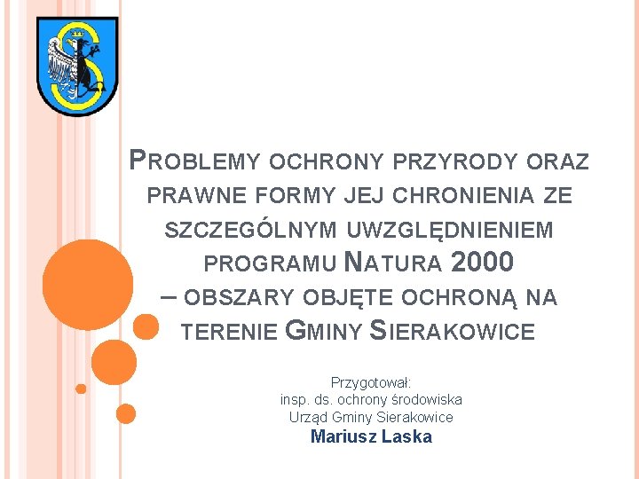 PROBLEMY OCHRONY PRZYRODY ORAZ PRAWNE FORMY JEJ CHRONIENIA ZE SZCZEGÓLNYM UWZGLĘDNIENIEM PROGRAMU NATURA 2000