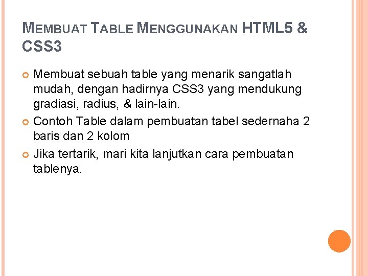 MEMBUAT TABLE MENGGUNAKAN HTML 5 & CSS 3 Membuat sebuah table yang menarik sangatlah