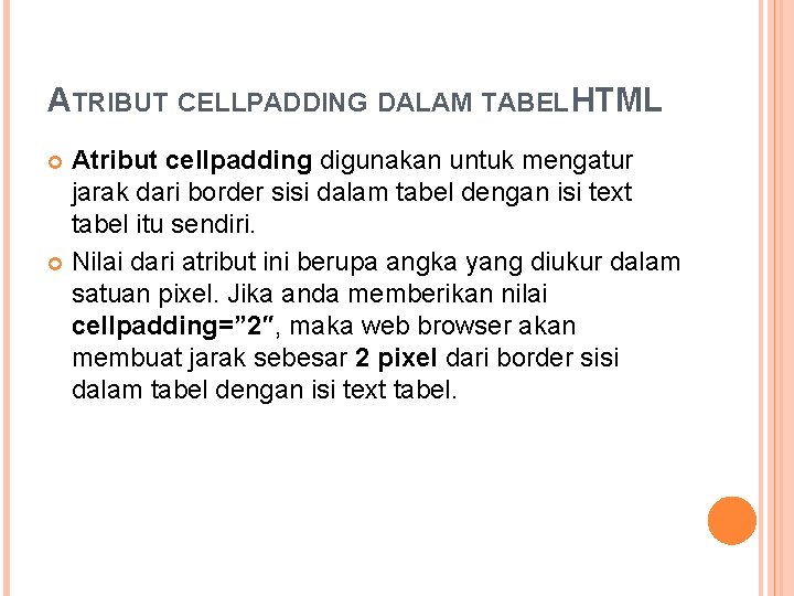 ATRIBUT CELLPADDING DALAM TABEL HTML Atribut cellpadding digunakan untuk mengatur jarak dari border sisi