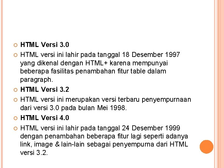  HTML Versi 3. 0 HTML versi ini lahir pada tanggal 18 Desember 1997