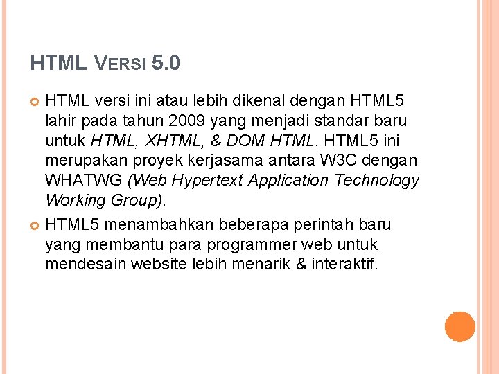 HTML VERSI 5. 0 HTML versi ini atau lebih dikenal dengan HTML 5 lahir