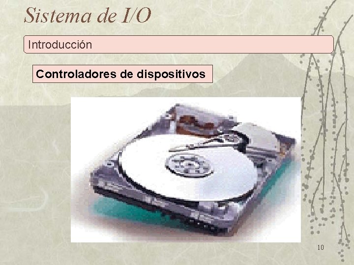 Sistema de I/O Introducción Controladores de dispositivos 10 