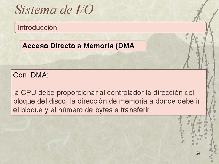 Sistema de I/O Introducción Acceso Directo a Memoria (DMA Con DMA: la CPU debe