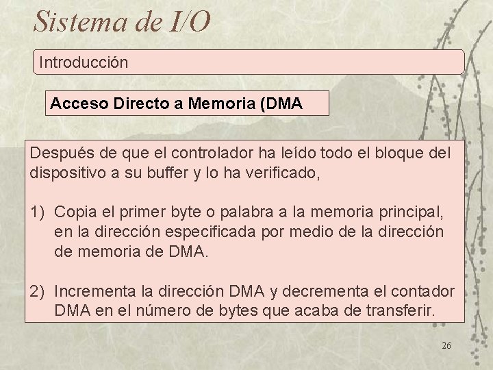 Sistema de I/O Introducción Acceso Directo a Memoria (DMA Después de que el controlador