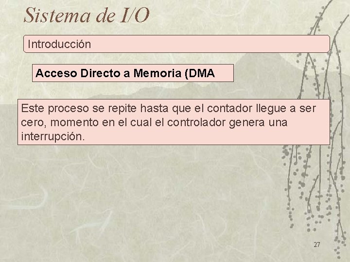 Sistema de I/O Introducción Acceso Directo a Memoria (DMA Este proceso se repite hasta