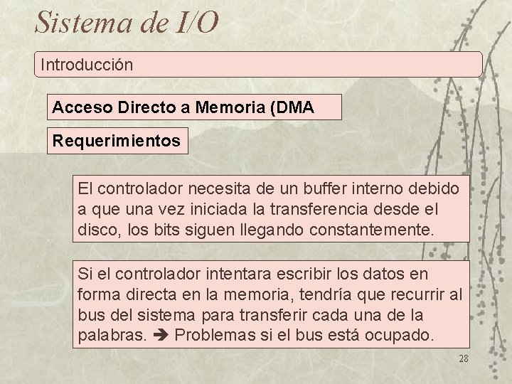 Sistema de I/O Introducción Acceso Directo a Memoria (DMA Requerimientos El controlador necesita de