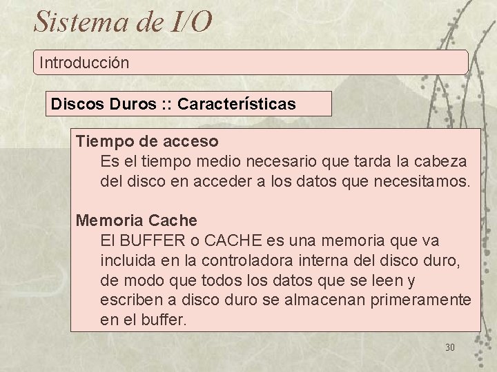 Sistema de I/O Introducción Discos Duros : : Características Tiempo de acceso Es el