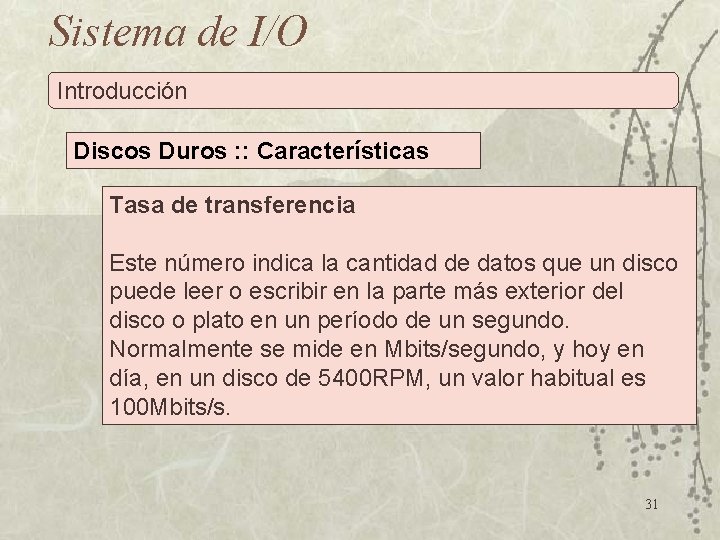 Sistema de I/O Introducción Discos Duros : : Características Tasa de transferencia Este número