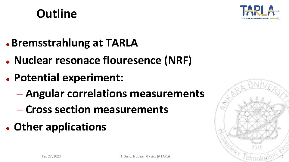 Outline Bremsstrahlung at TARLA Nuclear resonace flouresence (NRF) Potential experiment: – Angular correlations measurements