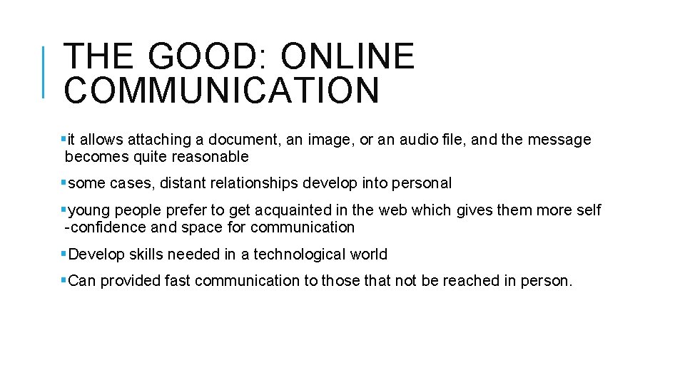 THE GOOD: ONLINE COMMUNICATION §it allows attaching a document, an image, or an audio