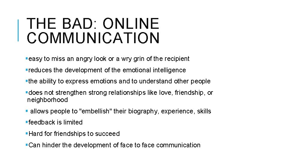 THE BAD: ONLINE COMMUNICATION §easy to miss an angry look or a wry grin