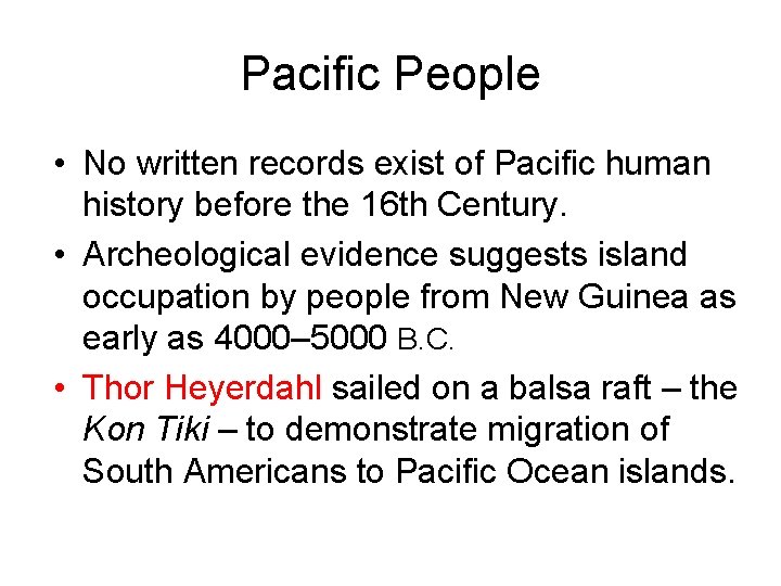 Pacific People • No written records exist of Pacific human history before the 16