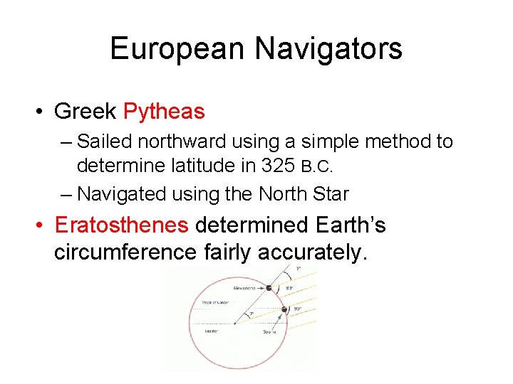 European Navigators • Greek Pytheas – Sailed northward using a simple method to determine