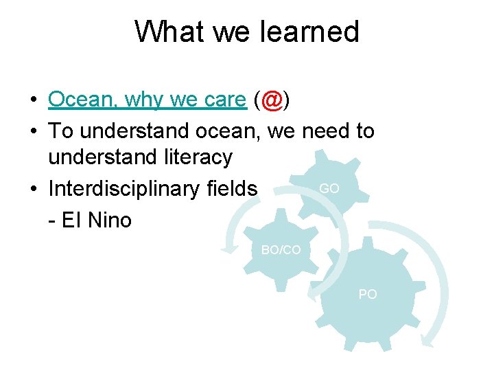 What we learned • Ocean, why we care (@) • To understand ocean, we