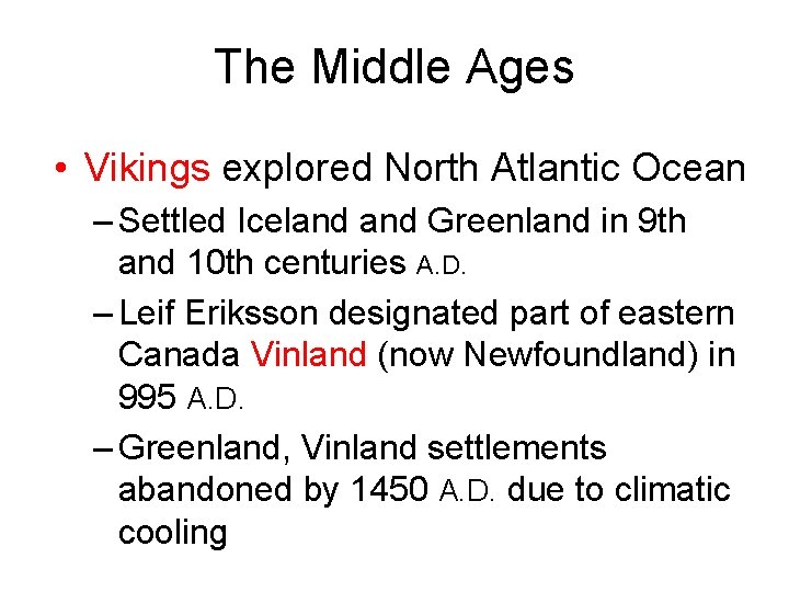 The Middle Ages • Vikings explored North Atlantic Ocean – Settled Iceland Greenland in