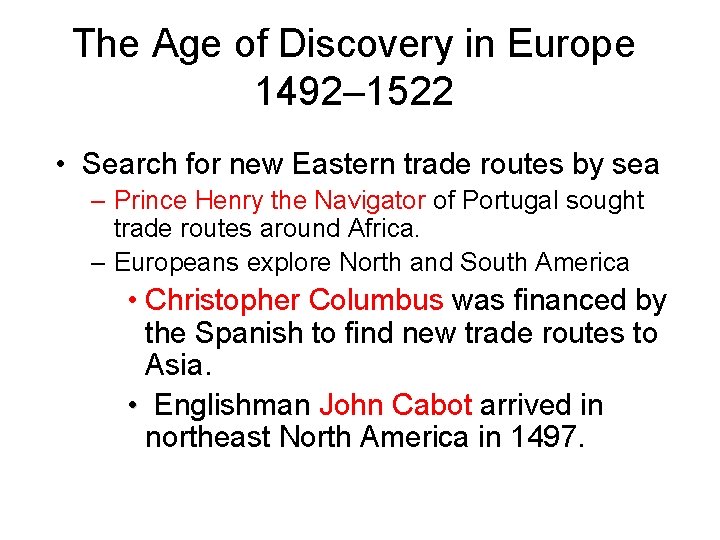 The Age of Discovery in Europe 1492– 1522 • Search for new Eastern trade