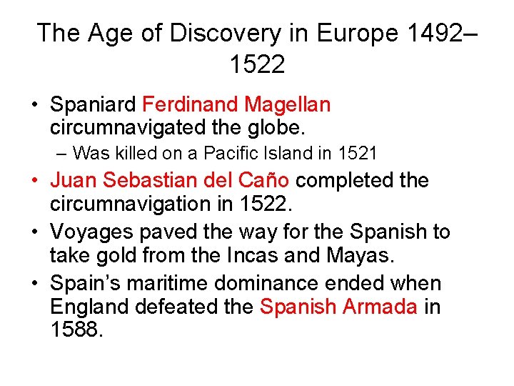 The Age of Discovery in Europe 1492– 1522 • Spaniard Ferdinand Magellan circumnavigated the