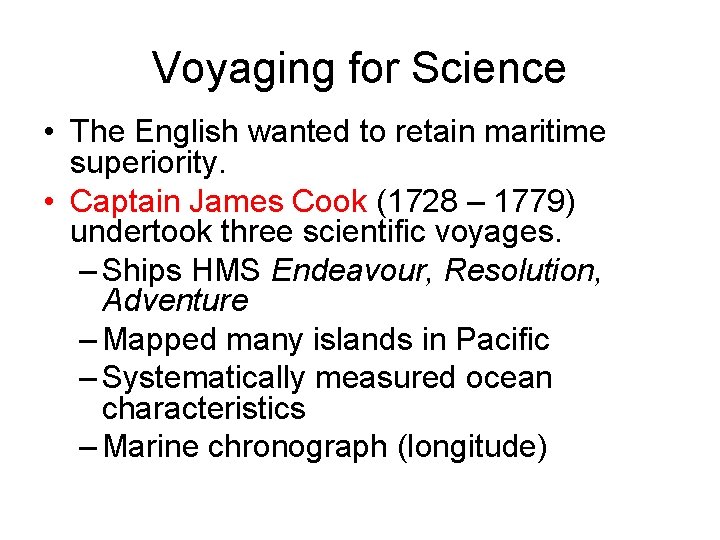 Voyaging for Science • The English wanted to retain maritime superiority. • Captain James