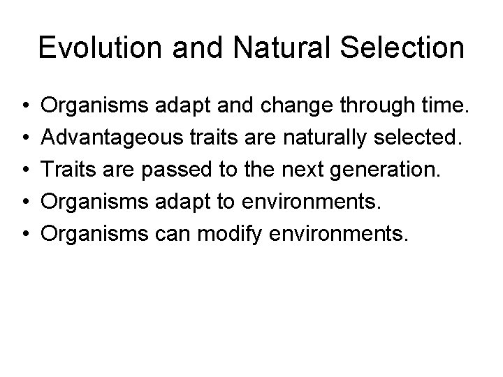 Evolution and Natural Selection • • • Organisms adapt and change through time. Advantageous