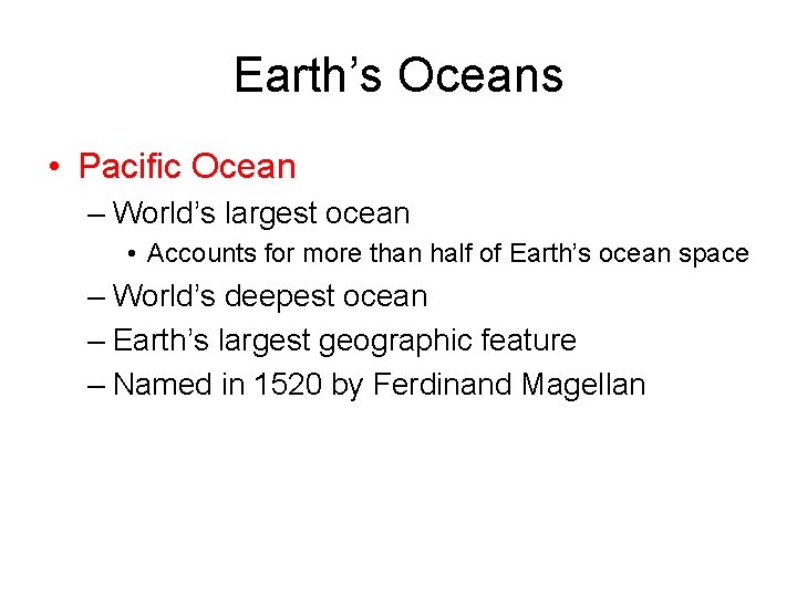 Earth’s Oceans • Pacific Ocean – World’s largest ocean • Accounts for more than