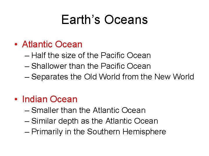 Earth’s Oceans • Atlantic Ocean – Half the size of the Pacific Ocean –