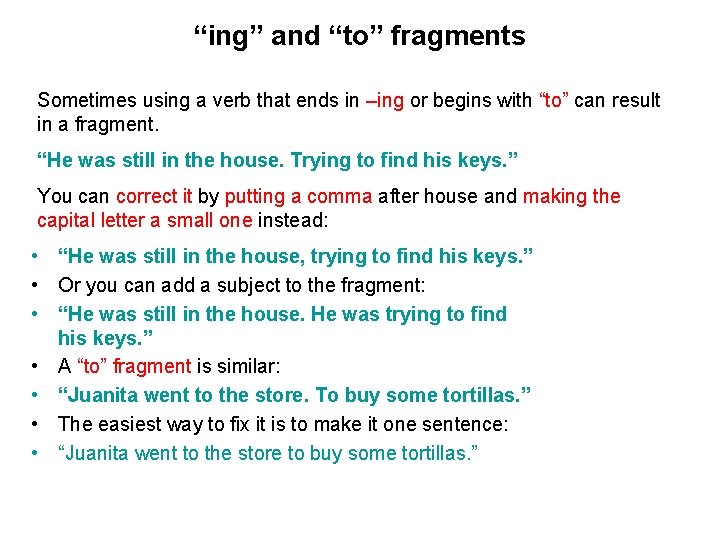 “ing” and “to” fragments Sometimes using a verb that ends in –ing or begins