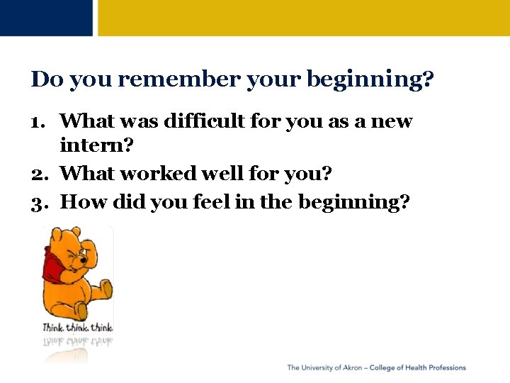 Do you remember your beginning? 1. What was difficult for you as a new