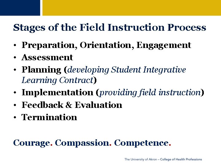 Stages of the Field Instruction Process • Preparation, Orientation, Engagement • Assessment • Planning